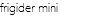 frigider mini