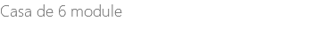 Casa de 6 module